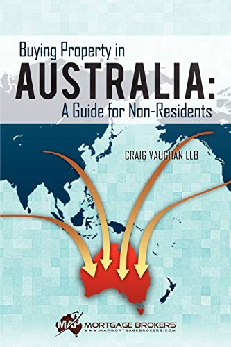 Buying Property in Australia: A Guide for Non-Residents: A Guide for Non-Residents