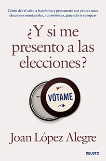 ¿Y si me presento a las elecciones? (Deusto)