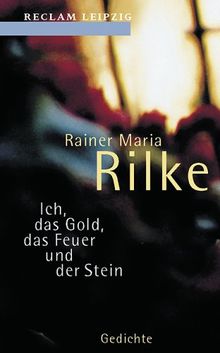 Ich, das Gold, das Feuer und der Stein. Ausgewählte Gedichte.