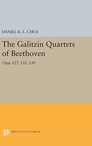 The Galitzin Quartets of Beethoven: Opp. 127, 132, 130 (Princeton Legacy Library)