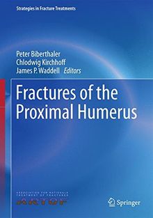 Fractures of the Proximal Humerus (Strategies in Fracture Treatments)