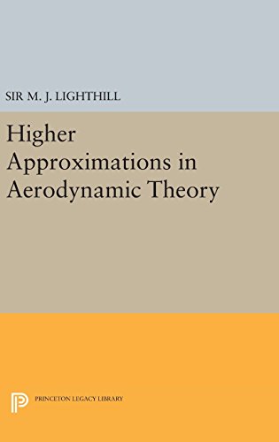 Lighthill, M. J. Higher Approximations In Aerodynamic Theory (Princeton Legacy Library)