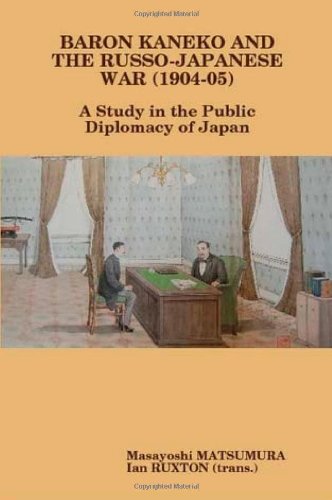 Baron Kaneko and the Russo-Japanese War (1904-05): A Study in the Public Diplomacy of Japan