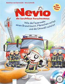 Nevio, die furchtlose Forschermaus. Wie die Feuerwehr einen Brand löscht, Menschen rettet und die Umwelt schützt