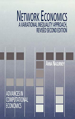 Network Economics: A Variational Inequality Approach (Advances in Computational Economics, 10, Band 10)