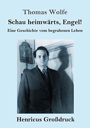 Schau heimwärts, Engel (Großdruck): Eine Geschichte vom begrabenen Leben