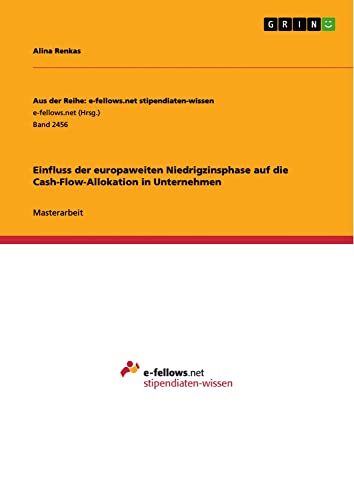 Einfluss der europaweiten Niedrigzinsphase auf die Cash-Flow-Allokation in Unternehmen: Magisterarbeit