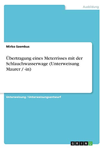 Übertragung eines Meterrisses mit der Schlauchwasserwage (Unterweisung Maurer / -in)