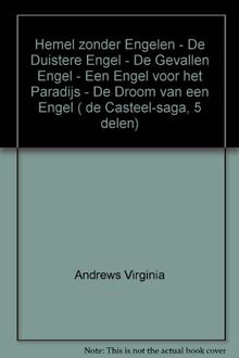 Hemel zonder Engelen - De Duistere Engel - De Gevallen Engel - Een Engel voor het Paradijs - De Droom van een Engel ( de Casteel-saga, 5 delen)