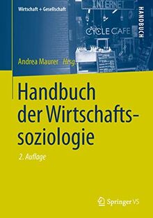 Handbuch der Wirtschaftssoziologie (Wirtschaft + Gesellschaft)