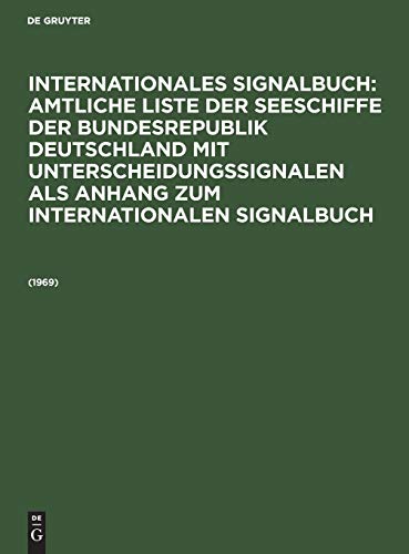 1969: [Grundwerk] (Internationales Signalbuch: Amtliche Liste der Seeschiffe der Bundesrepublik Deutschland mit Unterscheidungssignalen als Anhang zum Internationalen Signalbuch)