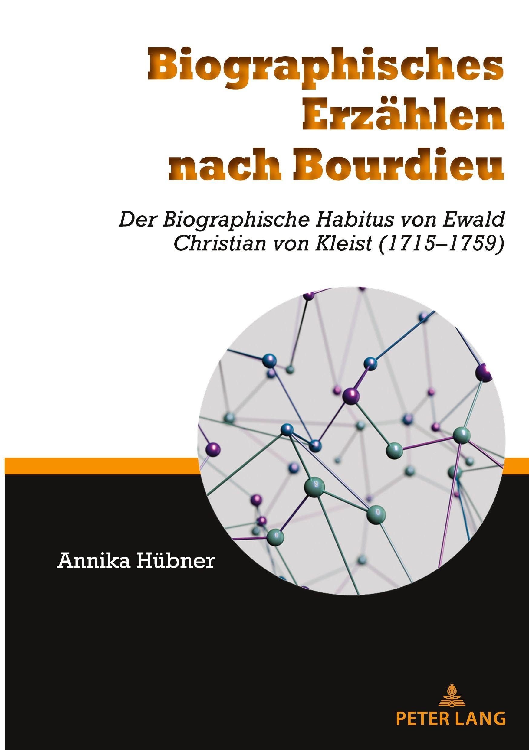 Biographisches Erzählen nach Bourdieu: Der biographische Habitus von Ewald Christian von Kleist (1715-1759)