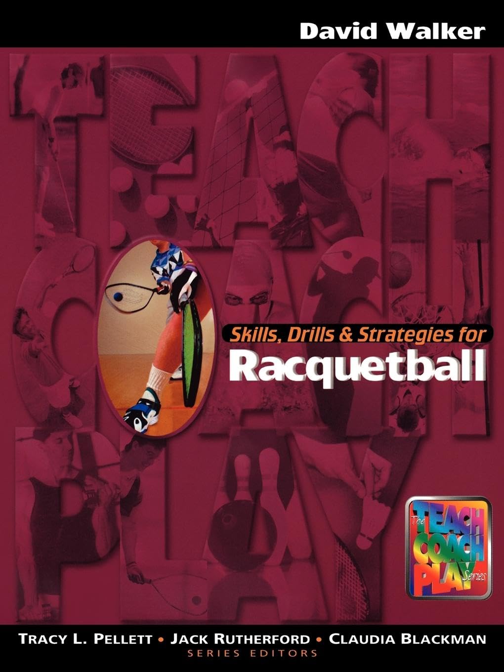 David Walker Skills, Drills & Strategies For Racquetball, A Managerial Approach (The Teach, Coach, Play Series)