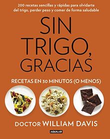 Sin trigo, gracias : recetas en 30 minutos, ¡o menos! (Divulgación)