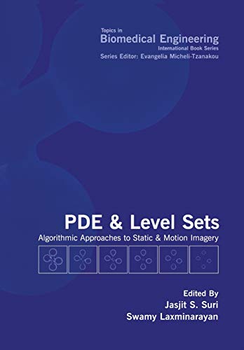 Pde and Level Sets: Algorithmic Approaches To Static And Motion Imagery (Topics in Biomedical Engineering)