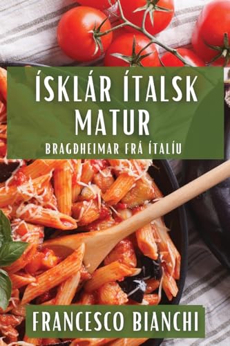 Ísklár Ítalsk Matur: Bragðheimar Frá Ítalíu