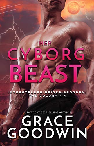Her Cyborg Beast: Large Print (Interstellar Brides(r) Program: The Colony, Band 4)