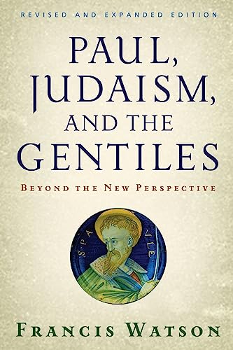 Paul, Judaism, and the Gentiles: Beyond the New Perspective: Beyond the New Perspective (Revised)