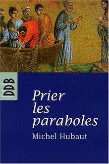 Prier les paraboles : accueillir le royaume de Dieu