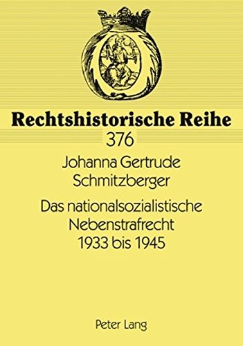 Das nationalsozialistische Nebenstrafrecht 1933 bis 1945 (Rechtshistorische Reihe)