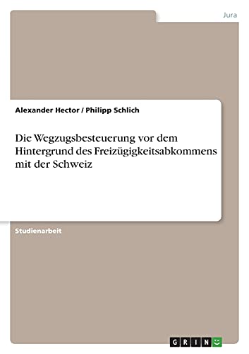 Die Wegzugsbesteuerung vor dem Hintergrund des Freizügigkeitsabkommens mit der Schweiz