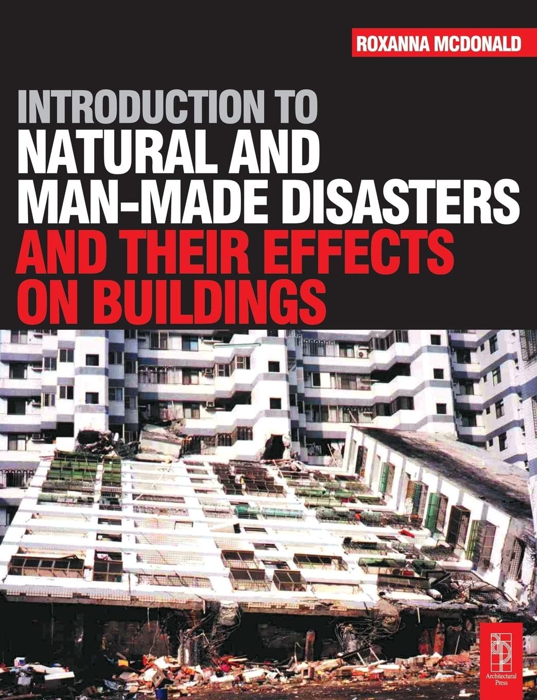 Introduction to Natural and Man-made Disasters and Their Effects on Buildings: Rebuilding in the Aftermath of Disaster
