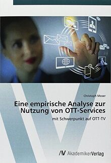 Eine empirische Analyse zur Nutzung von OTT-Services: mit Schwerpunkt auf OTT-TV