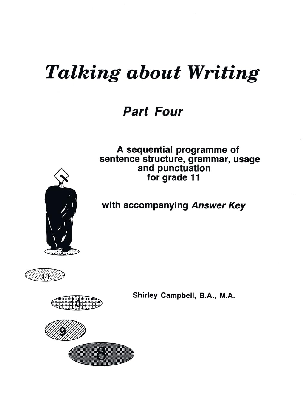 Talking about Writing, Part Four: A sequential programme of sentence structure, grammar, punctuation and usage for Grade 11 with accompanying Answer Key