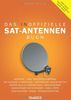 Das inoffizielle Sat-Antennen-Buch: Geheime Sat-Antennen, Sat-Empfang mit Flachantennen