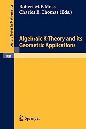 Algebraic K-Theory and its Geometric Applications (Lecture Notes in Mathematics, 108, Band 108)