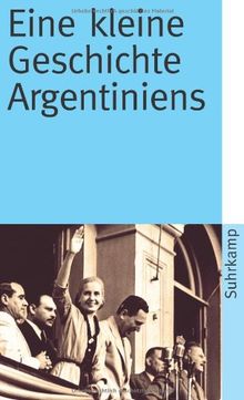 Eine kleine Geschichte Argentiniens (suhrkamp taschenbuch)