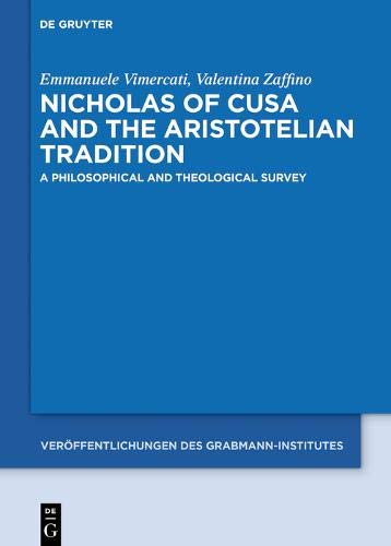 Nicholas of Cusa and the Aristotelian Tradition: A Philosophical and Theological Survey (Veröffentlichungen des Grabmann-Institutes zur Erforschung ... Theologie und Philosophie, Band 64)