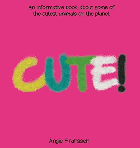 CUTE!: An informative book about some of the cutest animals on the planet (Natureculture, Band 5)