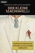 Der kleine Macchiavelli: Handbuch der Macht für den alltäglichen Gebrauch von Noll, Peter  | Buch | Zustand sehr gut