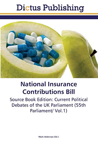 National Insurance Contributions Bill: Source Book Edition: Current Political Debates of the UK Parliament (55th Parliament/ Vol.1)