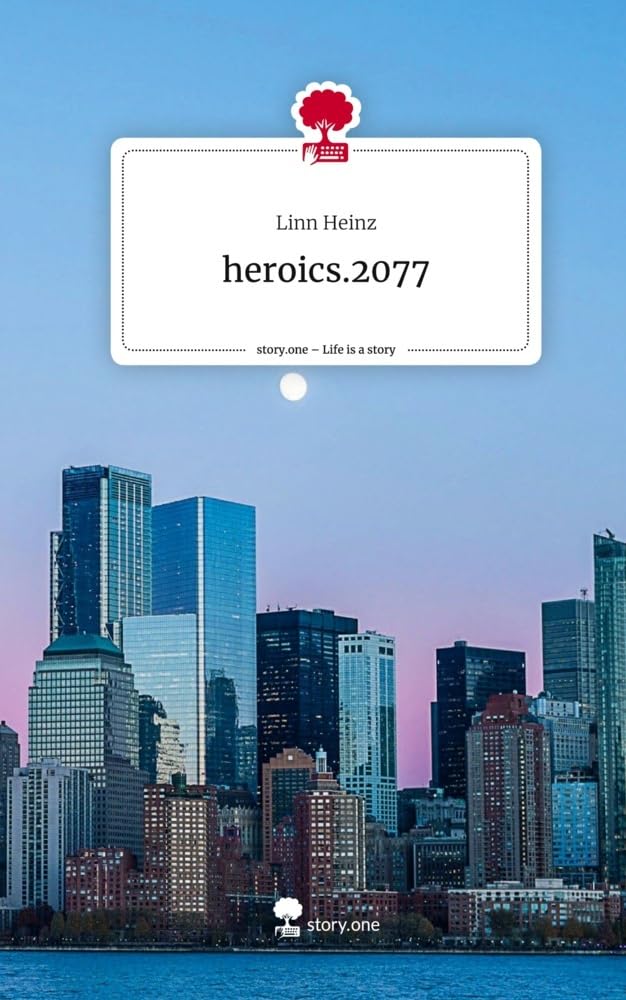 heroics.2077. Life is a Story - story.one: DE