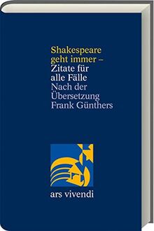 Shakespeare geht immer - Zitate für alle Fälle: Nach der Übersetzung Frank Günthers - zweisprachige Ausgabe