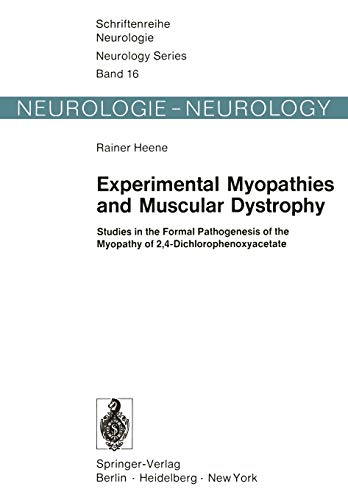 Experimental Myopathies and Muscular Dystrophy: Studies in the Formal Pathogenesis of the Myopathy of 2,4-Dichlorophenoxyacetate (Schriftenreihe Neurologie Neurology Series, 16, Band 16)
