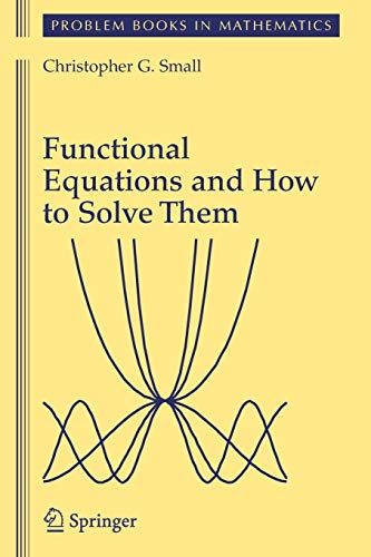 Functional Equations and How to Solve Them (Problem Books in Mathematics)