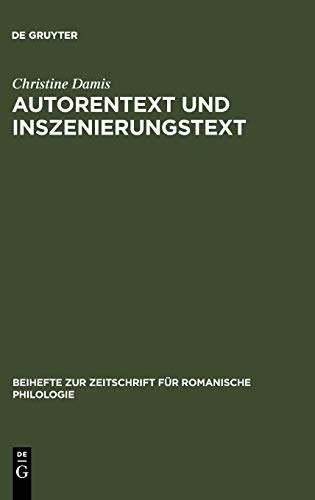 Autorentext und Inszenierungstext: Untersuchungen zu sprachlichen Transformationen bei Bearbeitungen von Theatertexten (Beihefte zur Zeitschrift für romanische Philologie, Band 303)