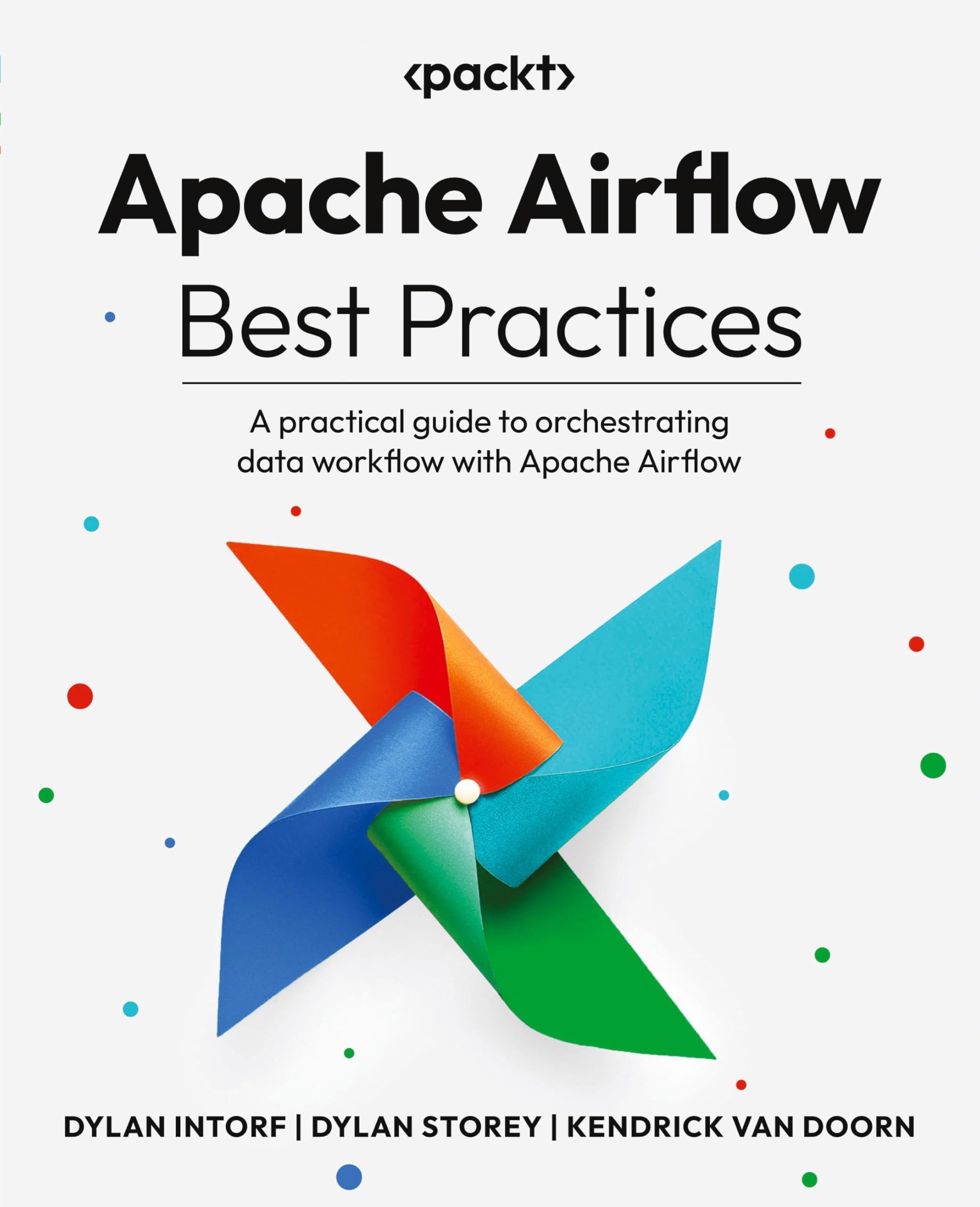 Apache Airflow Best Practices: A practical guide to orchestrating data workflow with Apache Airflow