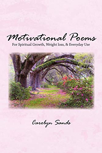 Motivational Poems: For Spiritual Growth, Weight loss, & Everyday Use