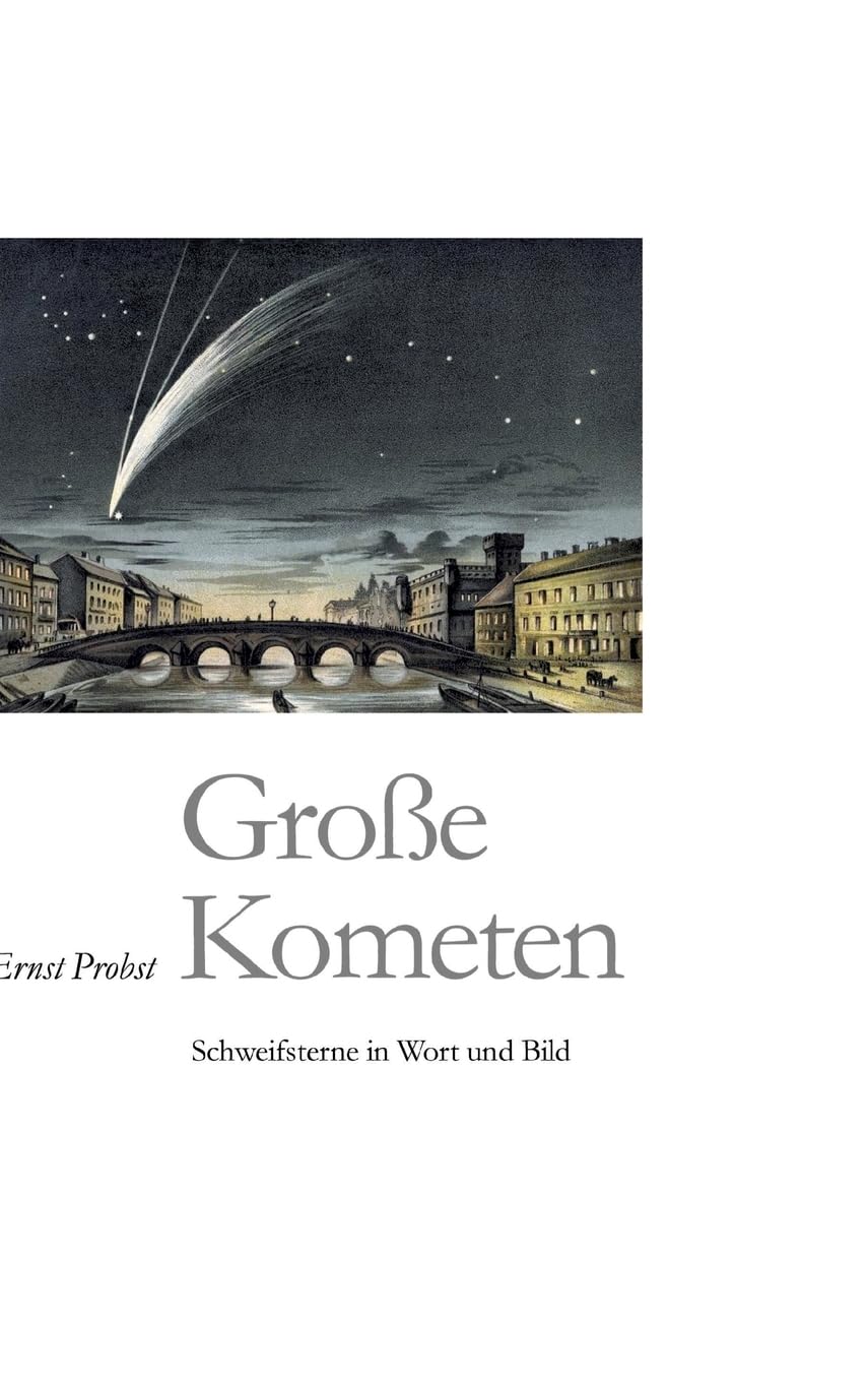 Große Kometen: Schweifsterne in Wort und Bild