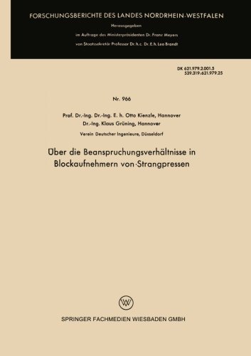 Über die Beanspruchungsverhältnisse in Blockaufnehmern von Strangpressen (Forschungsberichte des Landes Nordrhein-Westfalen)