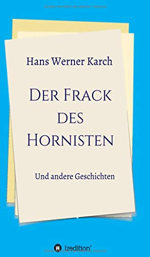 Der Frack des Hornisten: Und andere Geschichten