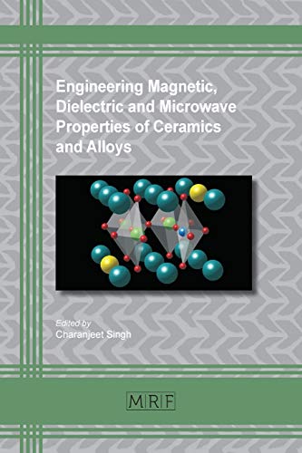 Engineering Magnetic, Dielectric and Microwave Properties of Ceramics and Alloys (Materials Research Foundations, Band 57)