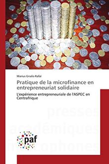 Pratique de la microfinance en entrepreneuriat solidaire: L'expérience entrepreneuriale de l'ASPEC en Centrafrique
