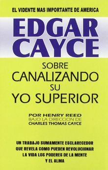 Edgar Cayce sobre canalizando su yo superior