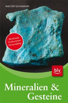 Mineralien & Gesteine: Merkmale, Vorkommen und Verwendung
