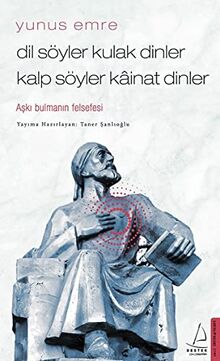 Dil Söyler Kulak Dinler Kalp Söyler Kainat Dinler: Aski Bulmanin Felsefesi: Aşkı Bulmanın Felsefesi